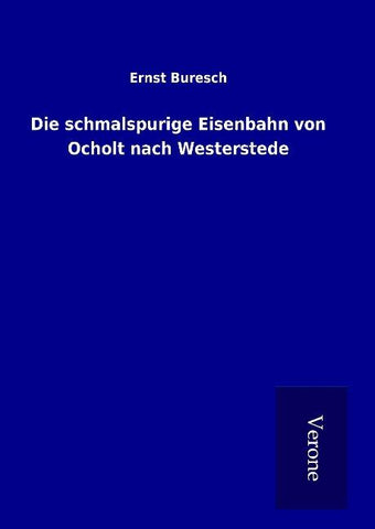Die schmalspurige Eisenbahn von Ocholt nach Westerstede
