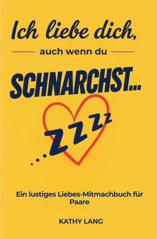 Ich liebe dich, auch wenn du schnarchst....