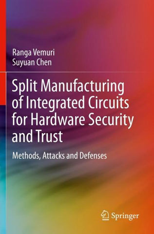 Split Manufacturing of Integrated Circuits for Hardware Security and Trust