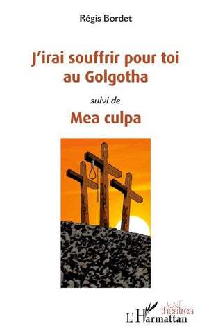 J'irai souffrir pour toi au Golgotha