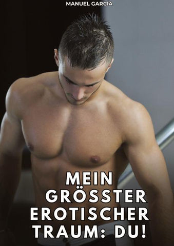 Mein größter erotischer Traum: du!