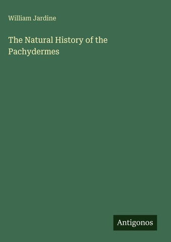 The Natural History of the Pachydermes