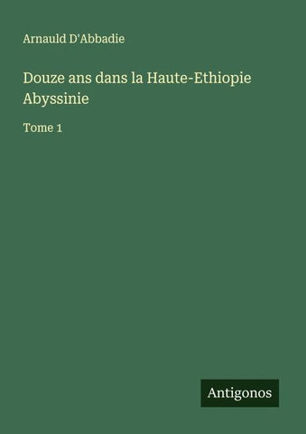 Douze ans dans la Haute-Ethiopie Abyssinie