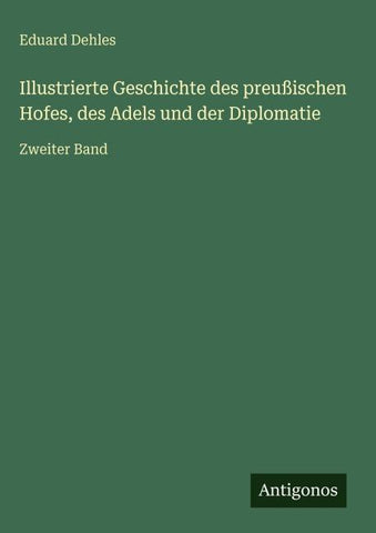 Illustrierte Geschichte des preußischen Hofes, des Adels und der Diplomatie