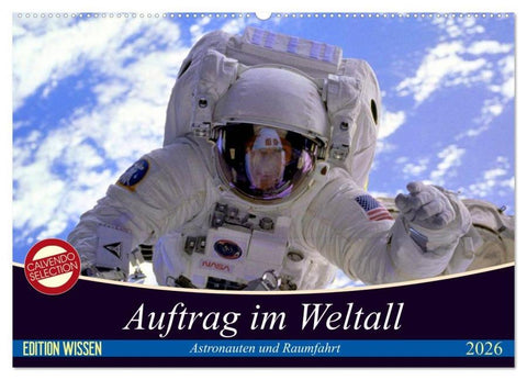 Auftrag im Weltall. Astronauten und Raumfahrt (Wandkalender 2026 DIN A2 quer), CALVENDO Monatskalender