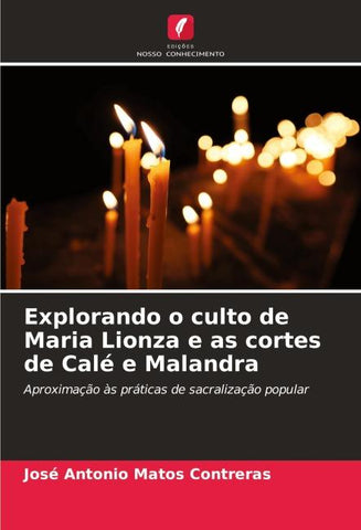 Explorando o culto de Maria Lionza e as cortes de Calé e Malandra