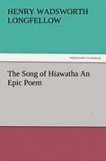 The Song of Hiawatha An Epic Poem