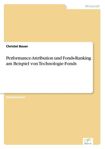 Performance-Attribution und Fonds-Ranking am Beispiel von Technologie-Fonds