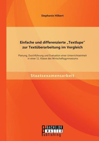Einfache und differenzierte "Textlupe" zur Textüberarbeitung im Vergleich: Planung, Durchführung und Evaluation einer Unterrichtseinheit in einer 11. Klasse des Wirtschaftsgymnasiums
