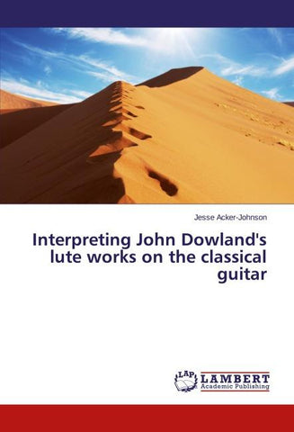 Interpreting John Dowland's lute works on the classical guitar