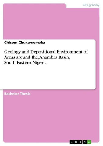 Geology and Depositional Environment of Areas around Ihe, Anambra Basin, South-Eastern Nigeria
