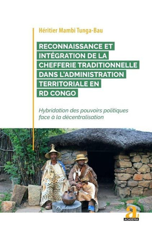 Reconnaissance et intégration de la chefferie traditionnelle dans l'administration territoriale en RD Congo