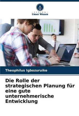 Die Rolle der strategischen Planung für eine gute unternehmerische Entwicklung