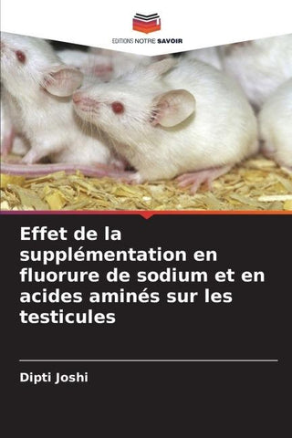 Effet de la supplémentation en fluorure de sodium et en acides aminés sur les testicules