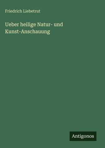 Ueber heilige Natur- und Kunst-Anschauung