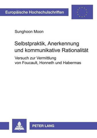Selbstpraktik, Anerkennung und kommunikative Rationalität