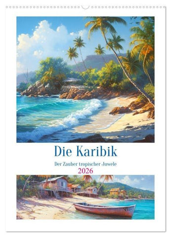 Die Karibik. Der Zauber tropischer Juwele (Wandkalender 2026 DIN A2 hoch), CALVENDO Monatskalender
