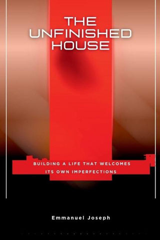 The Unfinished House, Building a Life That Welcomes Its Own Imperfections