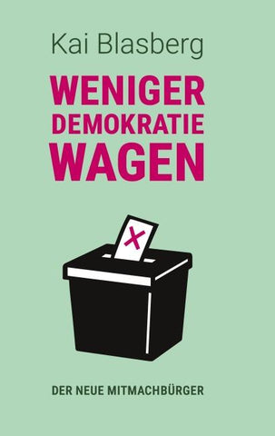 Weniger Demokratie wagen