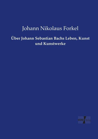 Über Johann Sebastian Bachs Leben, Kunst und Kunstwerke
