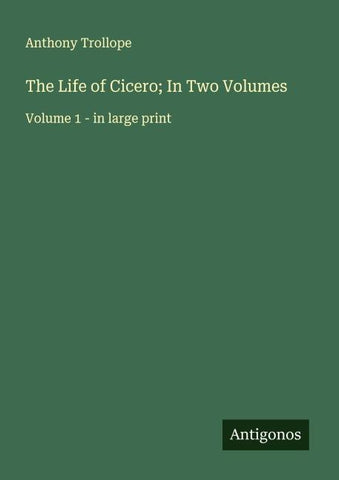 The Life of Cicero; In Two Volumes