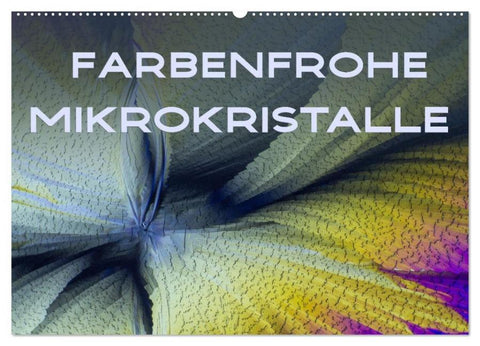 Farbenfrohe Mikrokristalle (Wandkalender 2026 DIN A2 quer), CALVENDO Monatskalender
