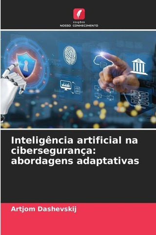 Inteligência artificial na cibersegurança: abordagens adaptativas