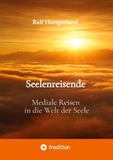 Seelenreisende - Mediale Reisen in die Welt der Seele