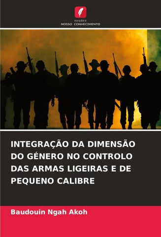 INTEGRAÇÃO DA DIMENSÃO DO GÉNERO NO CONTROLO DAS ARMAS LIGEIRAS E DE PEQUENO CALIBRE