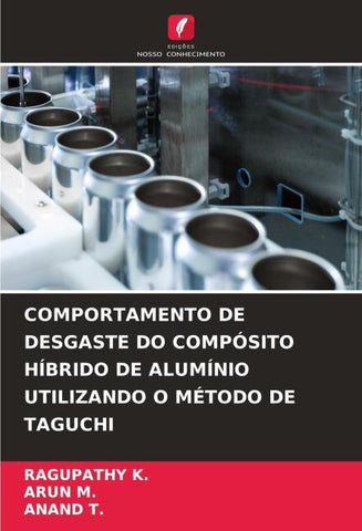 COMPORTAMENTO DE DESGASTE DO COMPÓSITO HÍBRIDO DE ALUMÍNIO UTILIZANDO O MÉTODO DE TAGUCHI