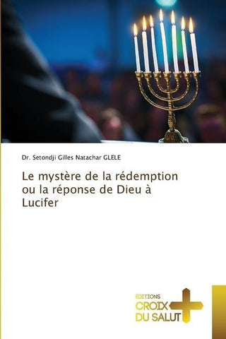 Le mystère de la rédemption ou la réponse de Dieu à Lucifer