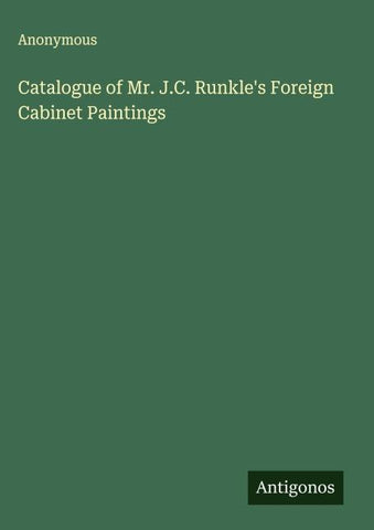 Catalogue of Mr. J.C. Runkle's Foreign Cabinet Paintings
