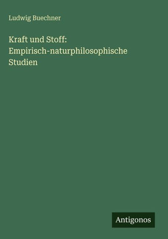 Kraft und Stoff: Empirisch-naturphilosophische Studien
