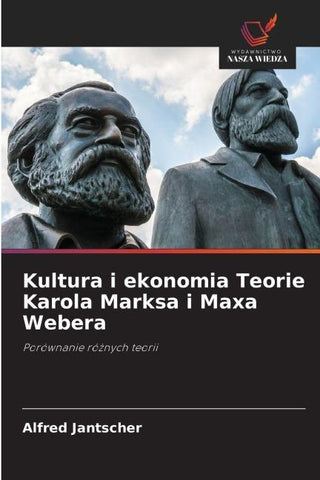 Kultura i ekonomia Teorie Karola Marksa i Maxa Webera