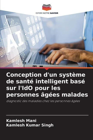 Conception d'un système de santé intelligent basé sur l'IdO pour les personnes âgées malades