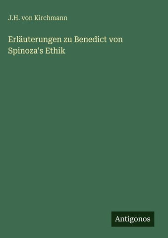 Erläuterungen zu Benedict von Spinoza's Ethik