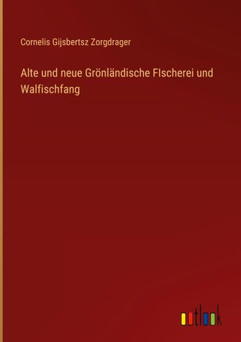 Alte und neue Grönländische FIscherei und Walfischfang