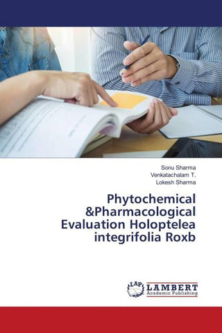 Phytochemical &Pharmacological Evaluation Holoptelea integrifolia Roxb