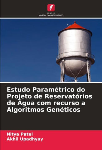 Estudo Paramétrico do Projeto de Reservatórios de Água com recurso a Algoritmos Genéticos