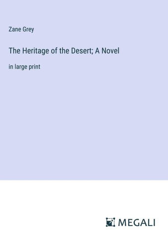The Heritage of the Desert; A Novel