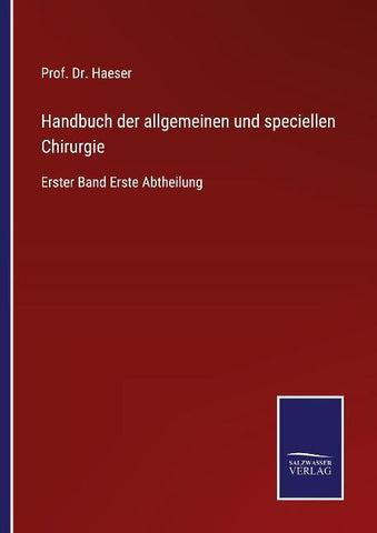 Handbuch der allgemeinen und speciellen Chirurgie
