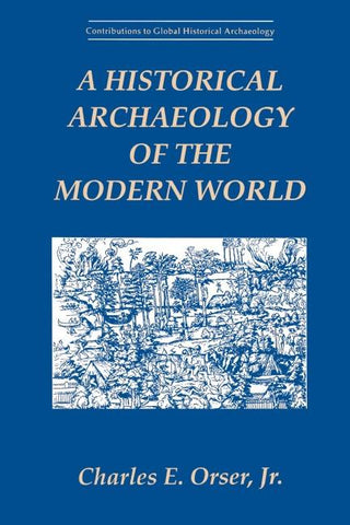 A Historical Archaeology of the Modern World