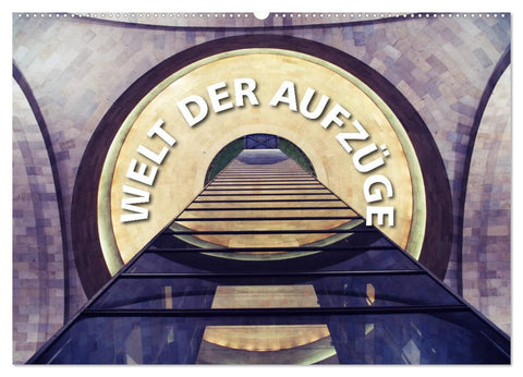 Welt der Aufzüge (Wandkalender 2026 DIN A2 quer), CALVENDO Monatskalender