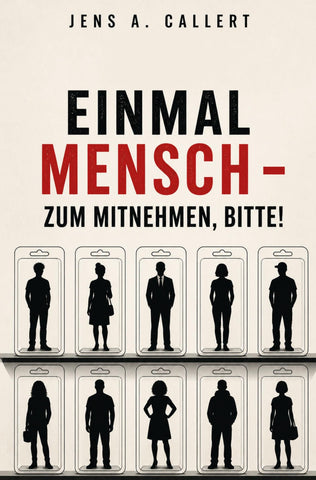 Einmal Mensch - zum Mitnehmen, bitte!