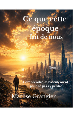 Ce Que Cette Epoque Fait de Nous