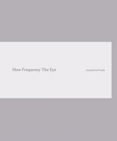 Josephine Pryde. How Frequency The Eye