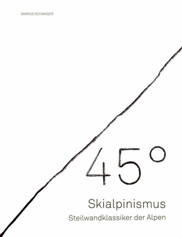 45° – Skialpinismus: Steilwandklassiker der Alpen