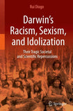Darwin’s Racism, Sexism, and Idolization