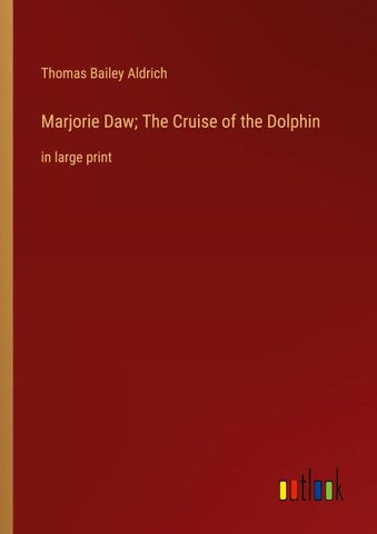 Marjorie Daw; The Cruise of the Dolphin