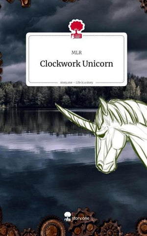 Clockwork Unicorn. Life is a Story - story.one